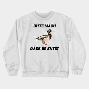 Bitte mach dass es entet - Deutsche Memes Crewneck Sweatshirt